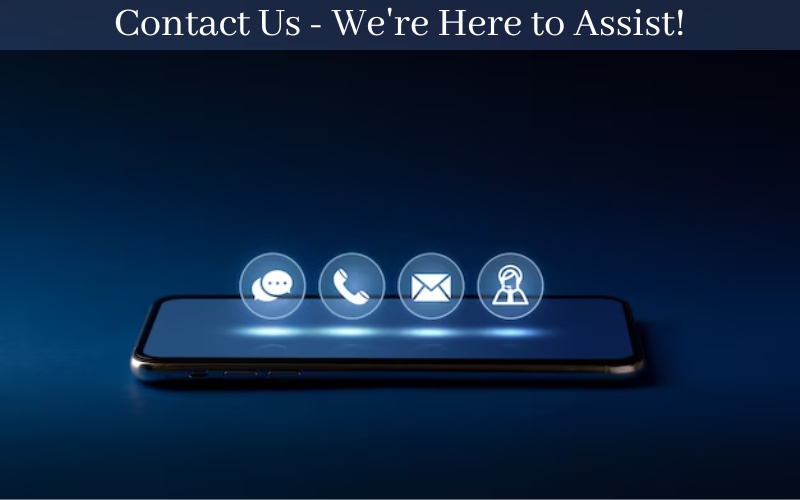 Contact Us - We're Here to Assist!